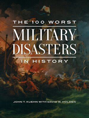 cover image of The 100 Worst Military Disasters in History